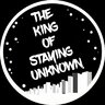 THEKINGOFSTAYINGUNKOWN